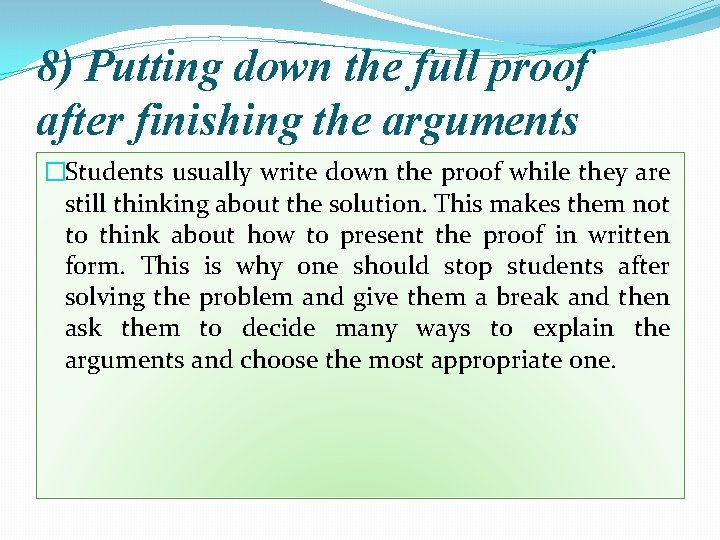 8) Putting down the full proof after finishing the arguments �Students usually write down