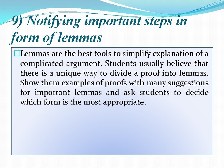 9) Notifying important steps in form of lemmas �Lemmas are the best tools to