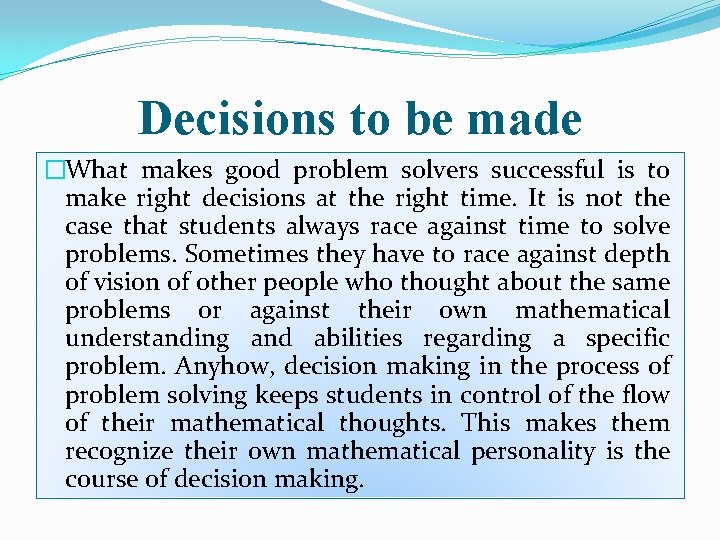 Decisions to be made �What makes good problem solvers successful is to make right