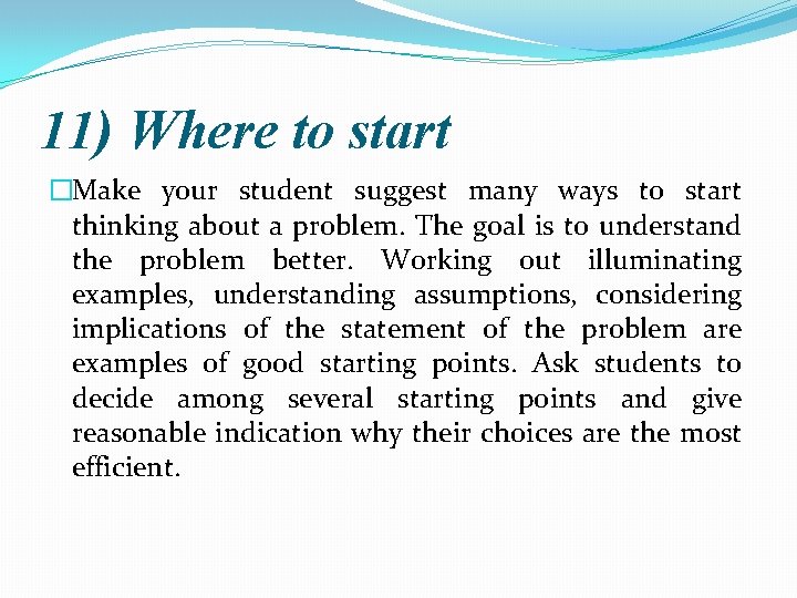 11) Where to start �Make your student suggest many ways to start thinking about