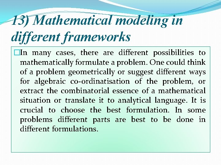 13) Mathematical modeling in different frameworks �In many cases, there are different possibilities to