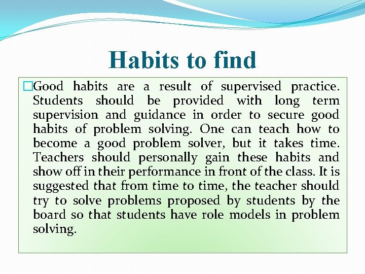 Habits to find �Good habits are a result of supervised practice. Students should be