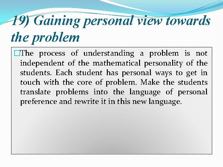 19) Gaining personal view towards the problem �The process of understanding a problem is