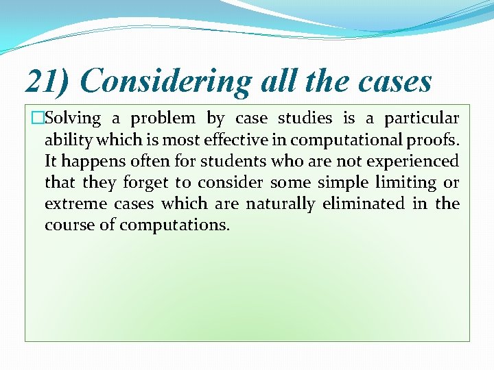 21) Considering all the cases �Solving a problem by case studies is a particular