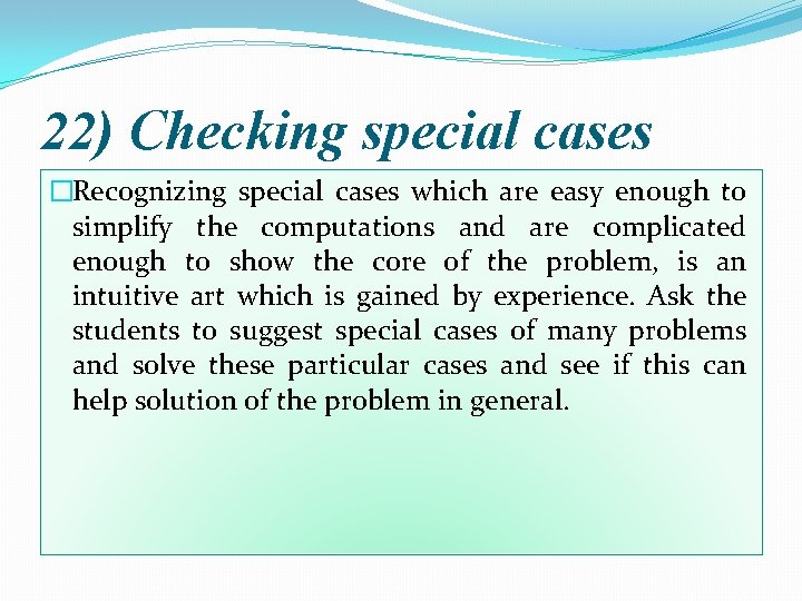 22) Checking special cases �Recognizing special cases which are easy enough to simplify the