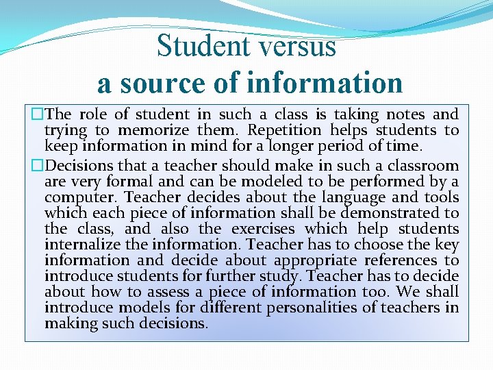 Student versus a source of information �The role of student in such a class