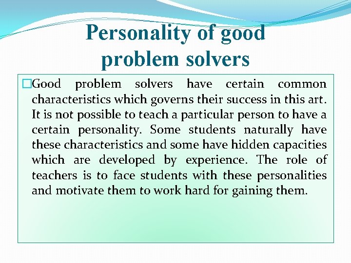 Personality of good problem solvers �Good problem solvers have certain common characteristics which governs