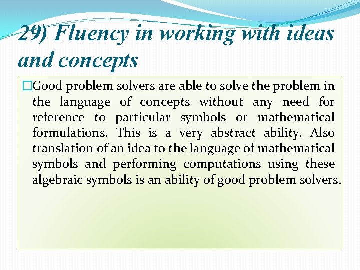 29) Fluency in working with ideas and concepts �Good problem solvers are able to