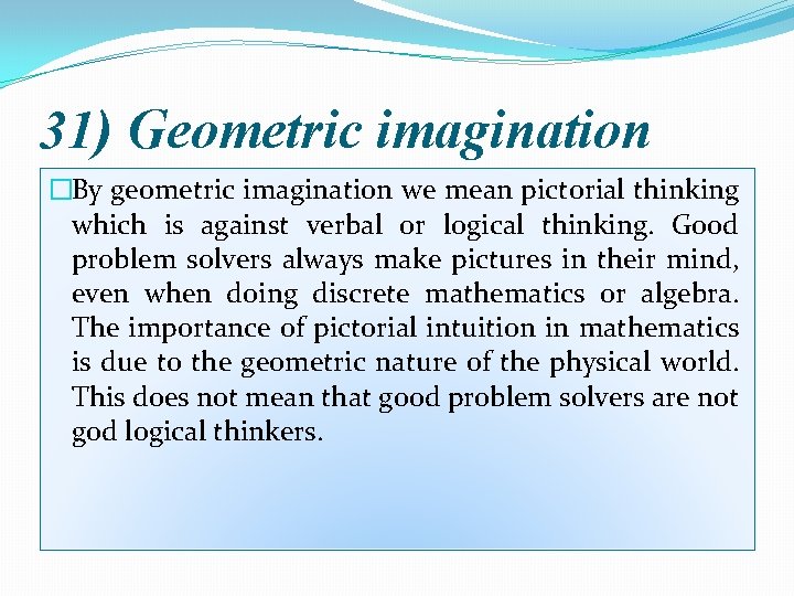 31) Geometric imagination �By geometric imagination we mean pictorial thinking which is against verbal
