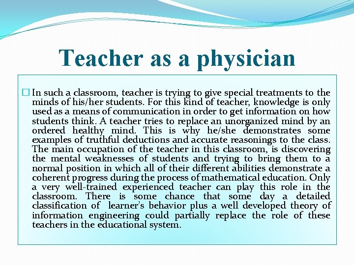 Teacher as a physician � In such a classroom, teacher is trying to give
