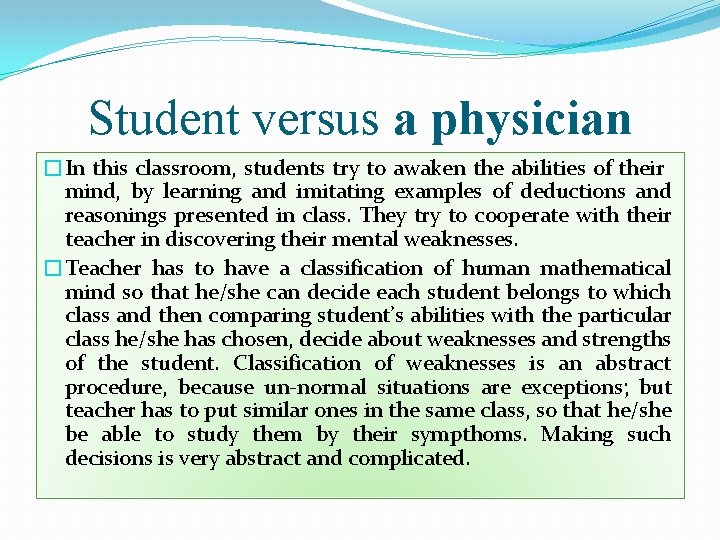 Student versus a physician �In this classroom, students try to awaken the abilities of
