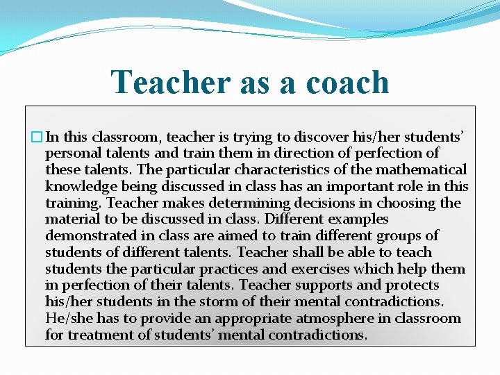 Teacher as a coach �In this classroom, teacher is trying to discover his/her students’