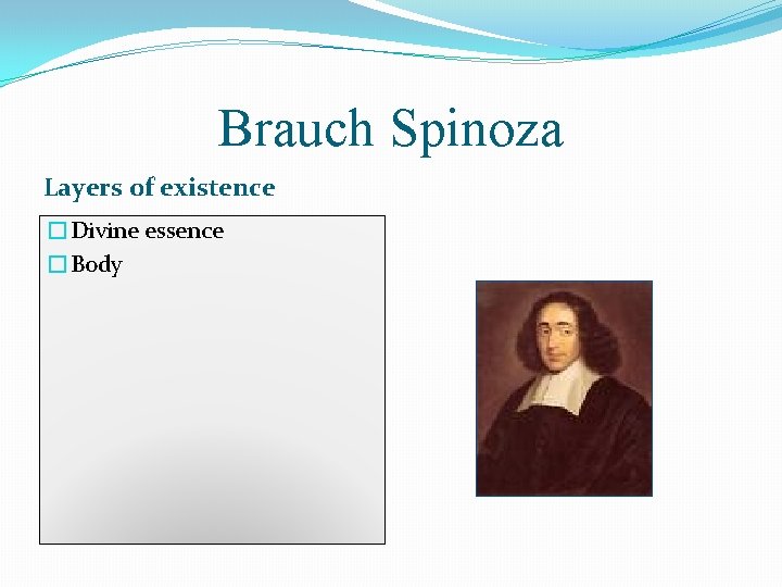 Brauch Spinoza Layers of existence �Divine essence �Body 