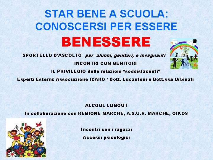 STAR BENE A SCUOLA: CONOSCERSI PER ESSERE BENESSERE SPORTELLO D’ASCOLTO per alunni, genitori, e