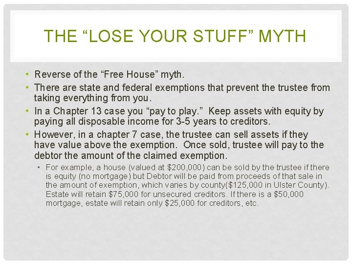 THE “LOSE YOUR STUFF” MYTH • Reverse of the “Free House” myth. • There