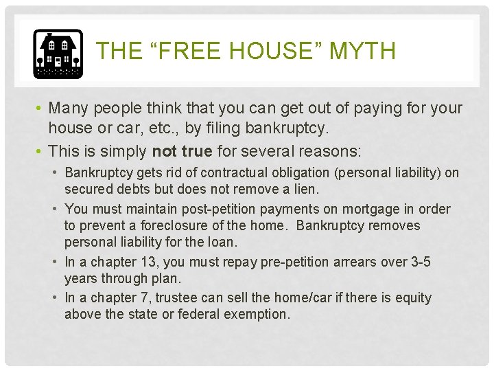 THE “FREE HOUSE” MYTH • Many people think that you can get out of