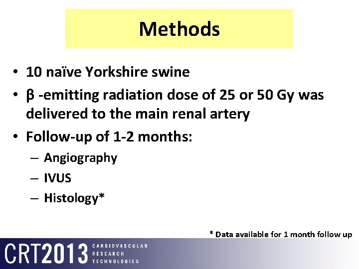 Methods • 10 naïve Yorkshire swine • β -emitting radiation dose of 25 or
