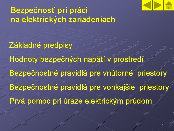 Bezpečnosť pri práci na elektrických zariadeniach Základné predpisy Hodnoty bezpečných napätí v prostredí Bezpečnostné