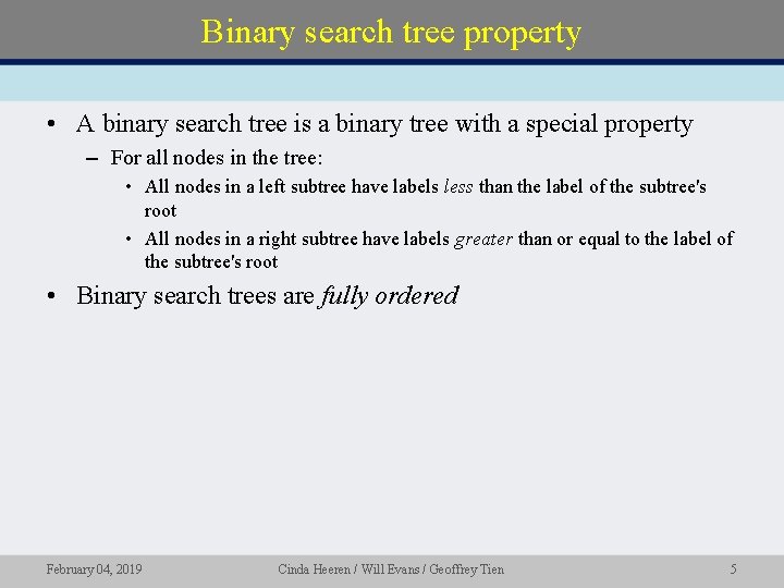 Binary search tree property • A binary search tree is a binary tree with