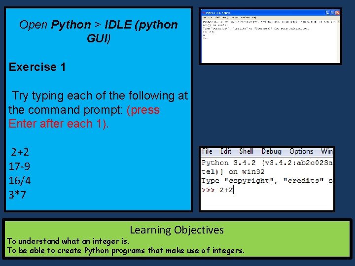 Open Python > IDLE (python GUI) Exercise 1 Try typing each of the following Open Python > IDLE (python GUI) Exercise 1 Try typing each of the following