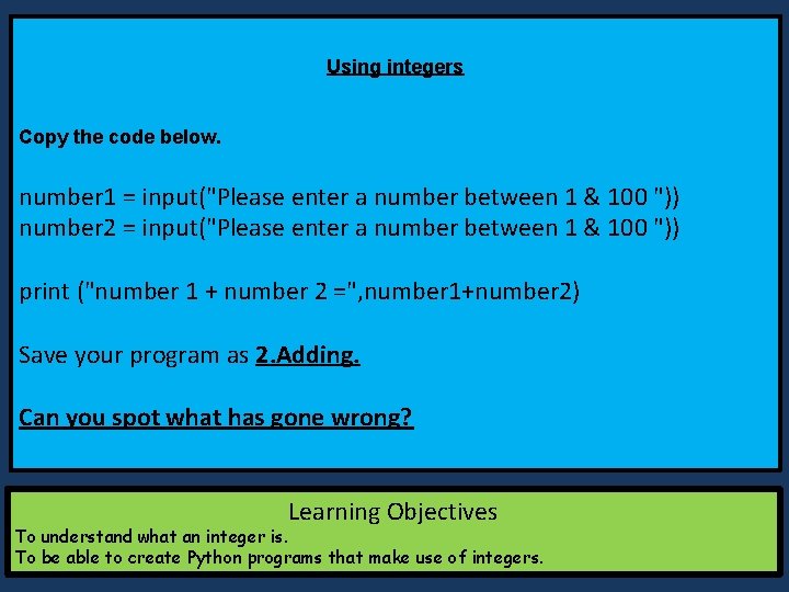 Using integers Copy the code below. number 1 = input("Please enter a number between Using integers Copy the code below. number 1 = input("Please enter a number between