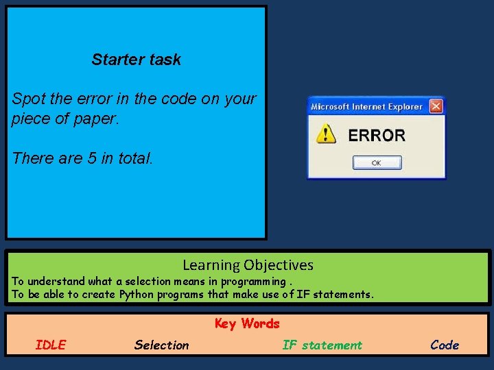 Starter task Spot the error in the code on your piece of paper. There Starter task Spot the error in the code on your piece of paper. There