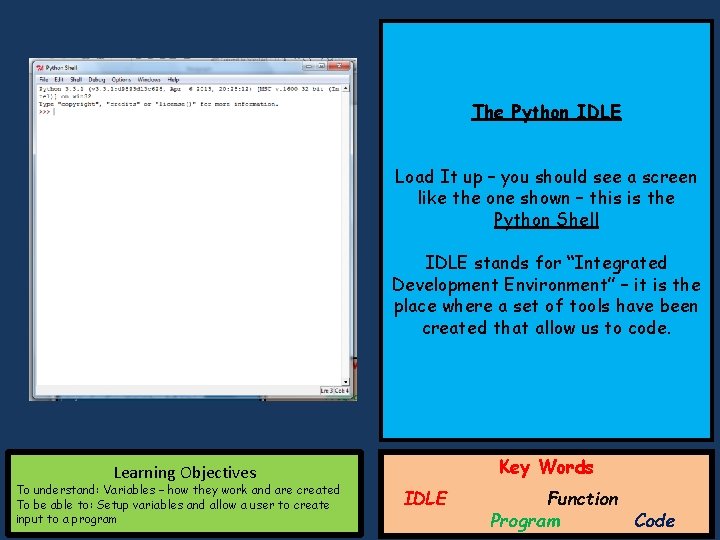 The Python IDLE Load It up – you should see a screen like the The Python IDLE Load It up – you should see a screen like the