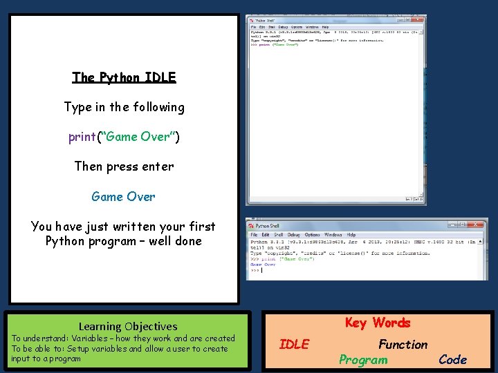 The Python IDLE Type in the following print(“Game Over”) Then press enter Game Over The Python IDLE Type in the following print(“Game Over”) Then press enter Game Over