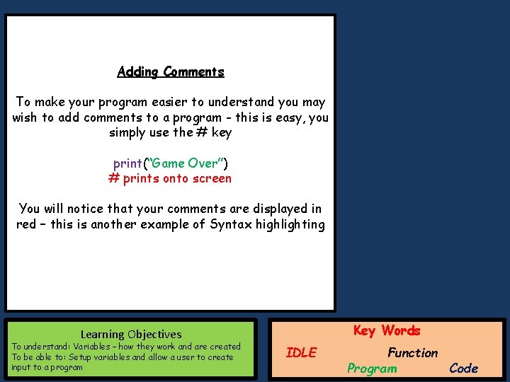 Adding Comments To make your program easier to understand you may wish to add Adding Comments To make your program easier to understand you may wish to add