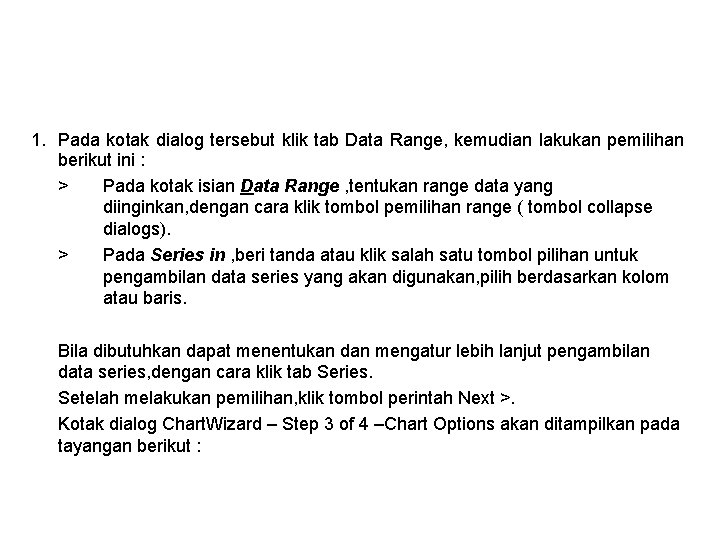 1. Pada kotak dialog tersebut klik tab Data Range, kemudian lakukan pemilihan berikut ini