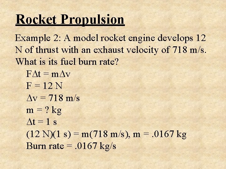 Rocket Propulsion Example 2: A model rocket engine develops 12 N of thrust with