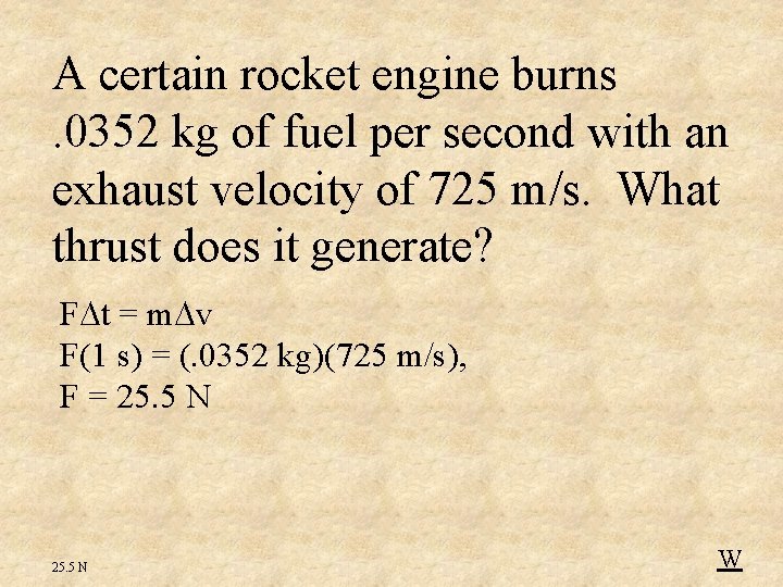 A certain rocket engine burns. 0352 kg of fuel per second with an exhaust