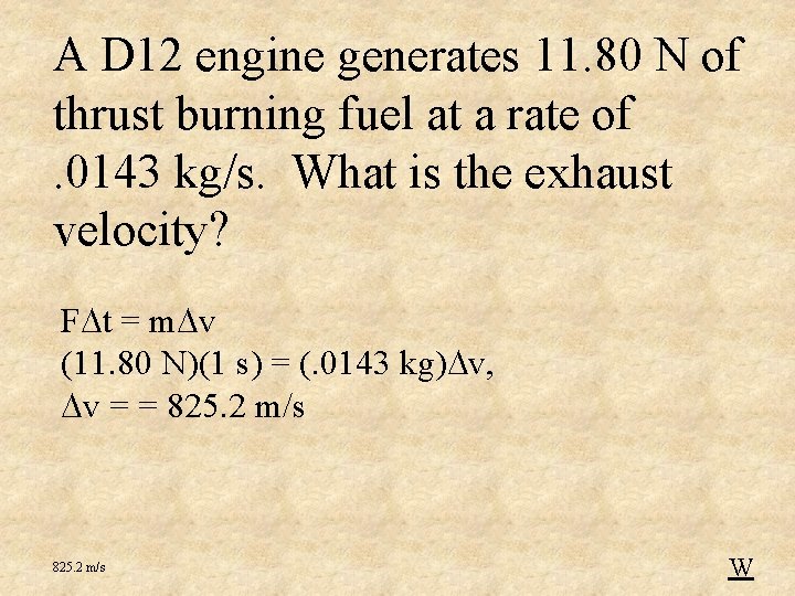 A D 12 engine generates 11. 80 N of thrust burning fuel at a