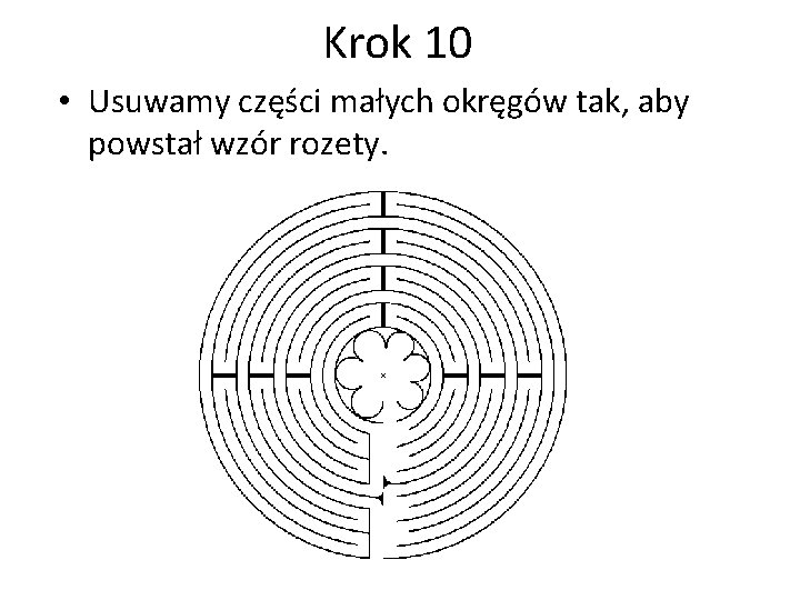 Krok 10 • Usuwamy części małych okręgów tak, aby powstał wzór rozety. 