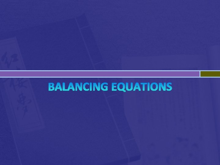 BALANCING EQUATIONS 