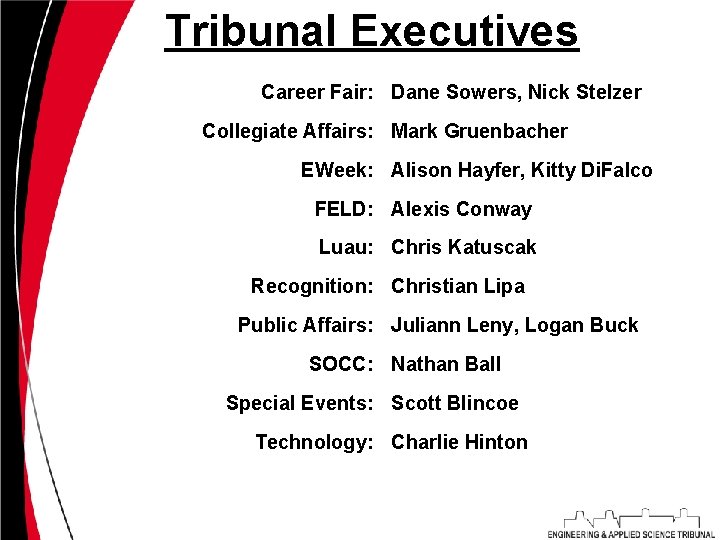 Tribunal Executives Career Fair: Dane Sowers, Nick Stelzer Collegiate Affairs: Mark Gruenbacher EWeek: Alison