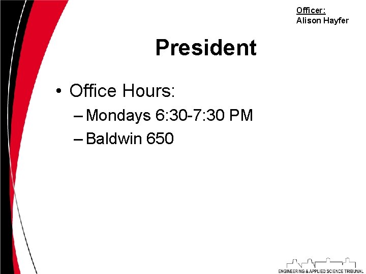 Officer: Alison Hayfer President • Office Hours: – Mondays 6: 30 -7: 30 PM