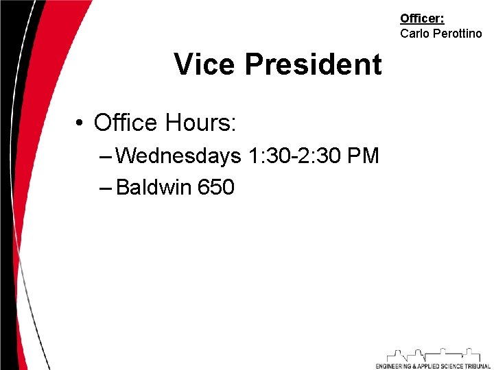 Officer: Carlo Perottino Vice President • Office Hours: – Wednesdays 1: 30 -2: 30