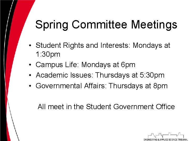 Spring Committee Meetings • Student Rights and Interests: Mondays at 1: 30 pm •