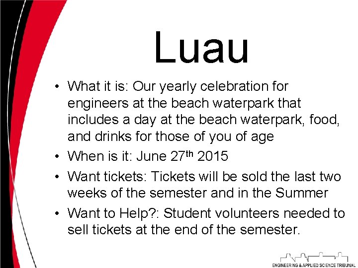 Luau • What it is: Our yearly celebration for engineers at the beach waterpark