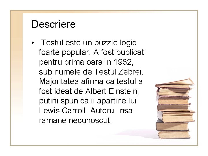 Descriere • Testul este un puzzle logic foarte popular. A fost publicat pentru prima
