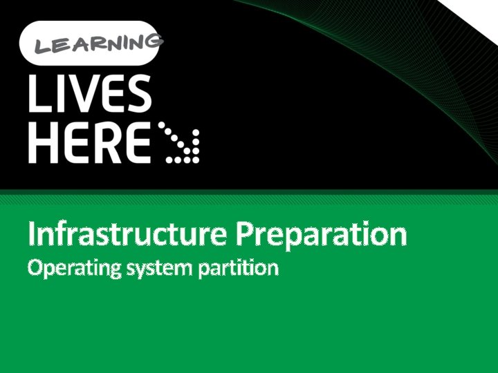 Infrastructure Preparation Operating system partition 