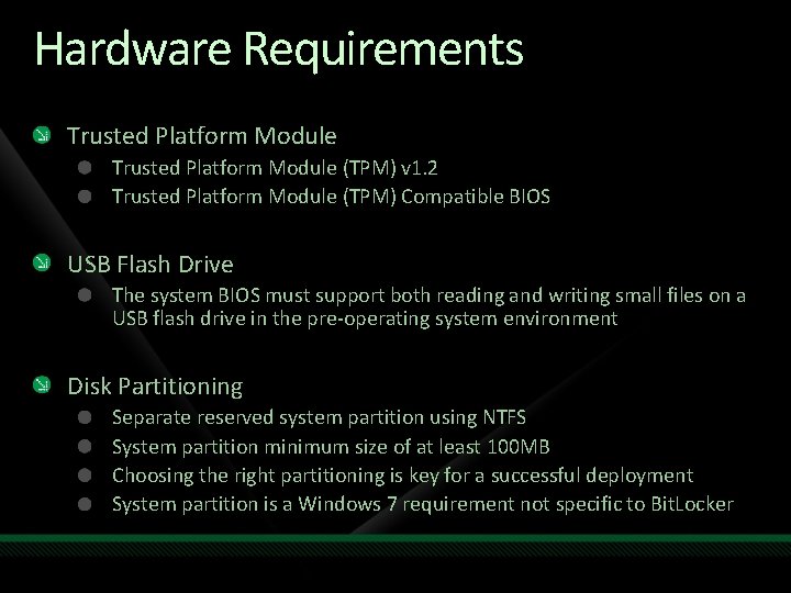 Hardware Requirements Trusted Platform Module (TPM) v 1. 2 Trusted Platform Module (TPM) Compatible