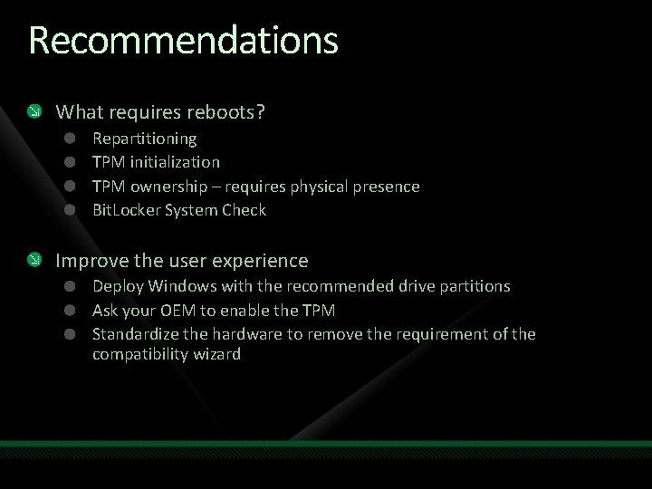 Recommendations What requires reboots? Repartitioning TPM initialization TPM ownership – requires physical presence Bit.