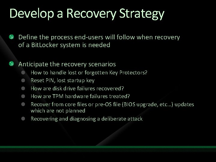 Develop a Recovery Strategy Define the process end-users will follow when recovery of a