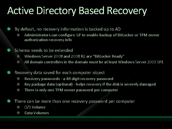 Active Directory Based Recovery By default, no recovery information is backed up to AD