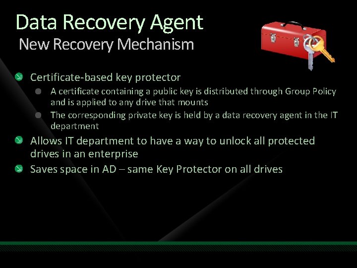 Data Recovery Agent New Recovery Mechanism Certificate-based key protector A certificate containing a public