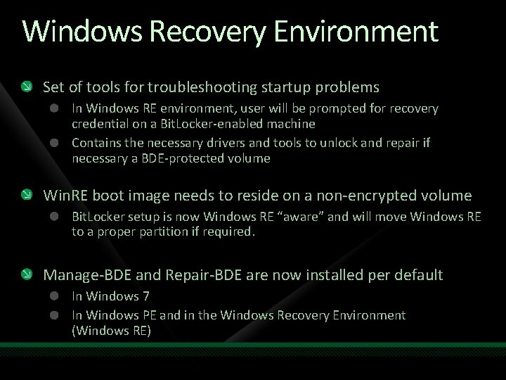 Windows Recovery Environment Set of tools for troubleshooting startup problems In Windows RE environment,