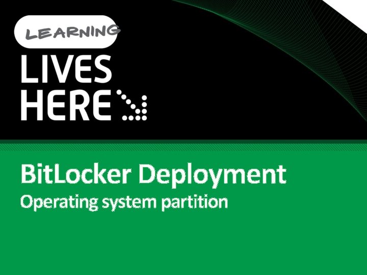 Bit. Locker Deployment Operating system partition 