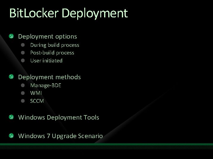 Bit. Locker Deployment options During build process Post-build process User initiated Deployment methods Manage-BDE